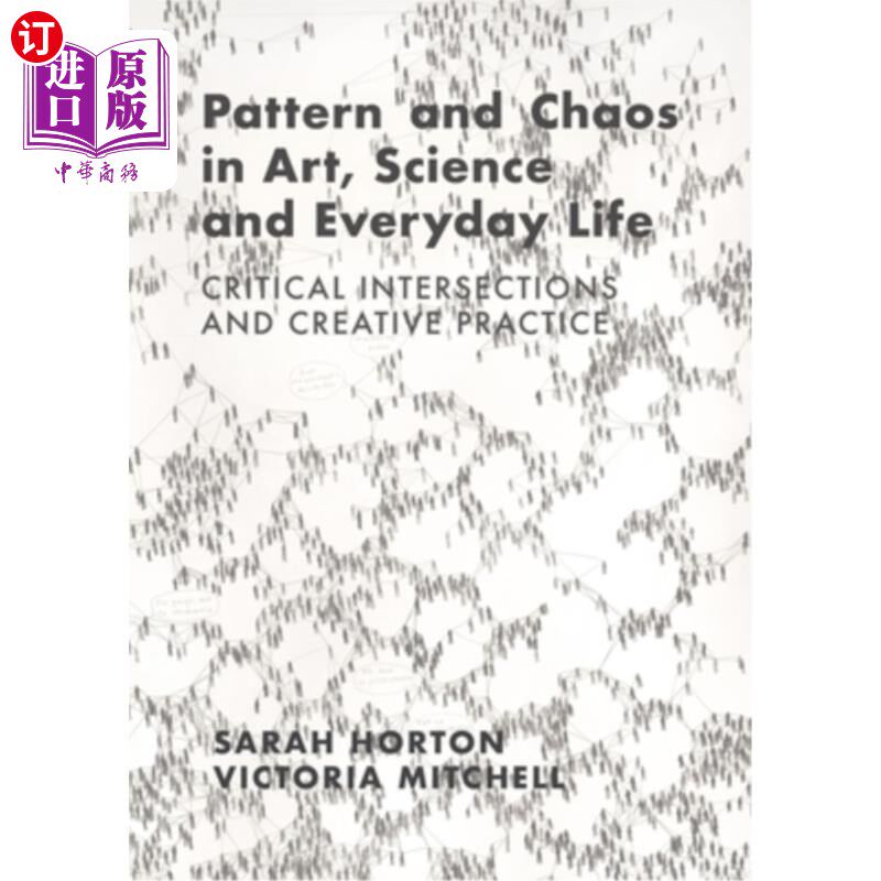海外直订Pattern and Chaos in Art, Science and Everyday Life: Critical Intersections and 艺术、科学与日常生活中的模