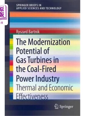 海外直订The Modernization Potential of Gas Turbines in the Coal-Fired Power Industry: Th 燃煤发电工业中燃气轮机的现
