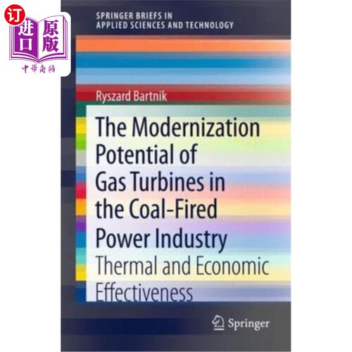 海外直订The Modernization Potential of Gas Turbines in the Coal-Fired Power Industry: Th 燃煤发电工业中燃气轮机的现