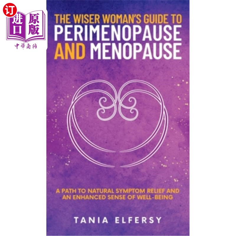 海外直订医药图书The Wiser Woman's Guide to Perimenopause and Menopause: A path to natural sympto 智慧女性的指南，围