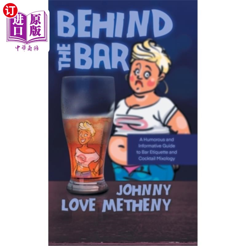 海外直订Behind the Bar: A Humorous and Informative Guide to Bar Etiquette and Cocktail M 《酒吧礼仪与鸡尾酒调酒》
