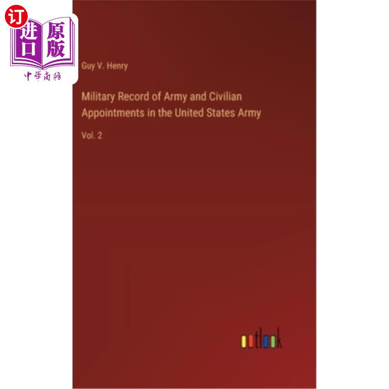 海外直订Military Record of Army and Civilian Appointments in the United States Army: Vol 美国陆军和文职任命的军事记