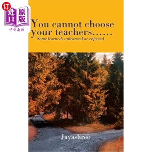 海外直订You Cannot Choose Your Teachers......: Some Learned, Unlearned or Rejected 你不能选择你的老师......:一些有