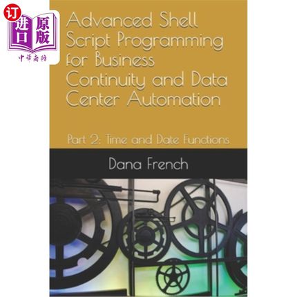 海外直订Advanced Shell Script Programming for Business Continuity and Data Center Automa 用于业务连续性和数据中心自