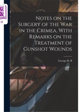 海外直订医药图书Notes on the Surgery of the War in the Crimea, With Remarks on the Treatment of  《克里米亚战争外科