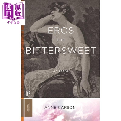 预售 爱欲苦乐参半 一篇论文 Eros the Bittersweet An Essay 英文原版 Anne Carson 【中商原版】