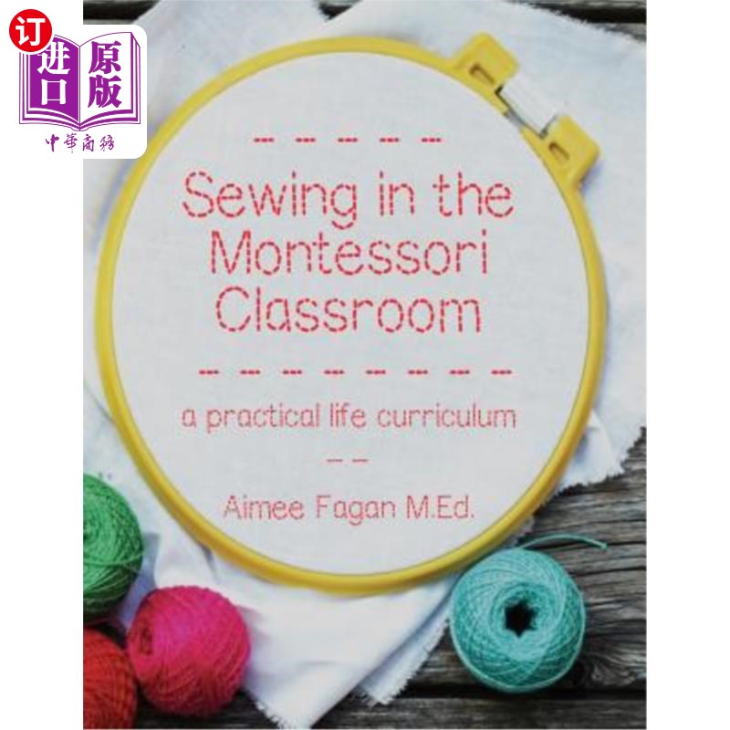 海外直订Sewing in the Montessori Classroom: A Practical Life Curriculum 蒙台梭利课堂缝纫：实践生活课程