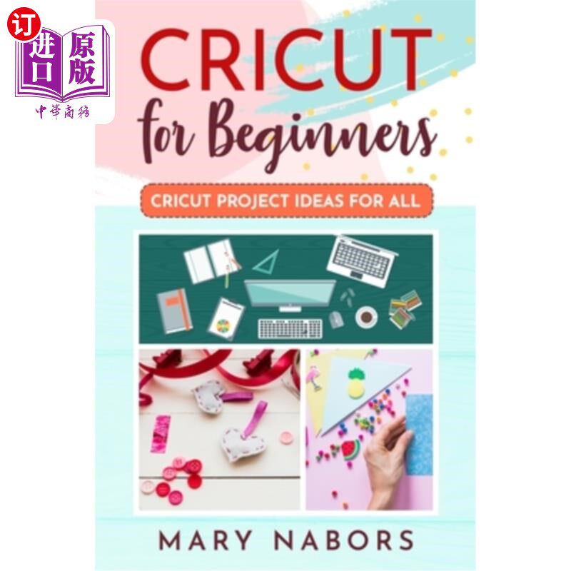 海外直订Cricut for Beginners: Cricut Projects Ideas for All 蟋蟀初学者:蟋蟀项目的所有想法