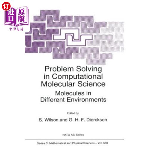 海外直订Problem Solving in Computational Molecular Science: Molecules in Different Envir 计算分子科学中的问题解决：