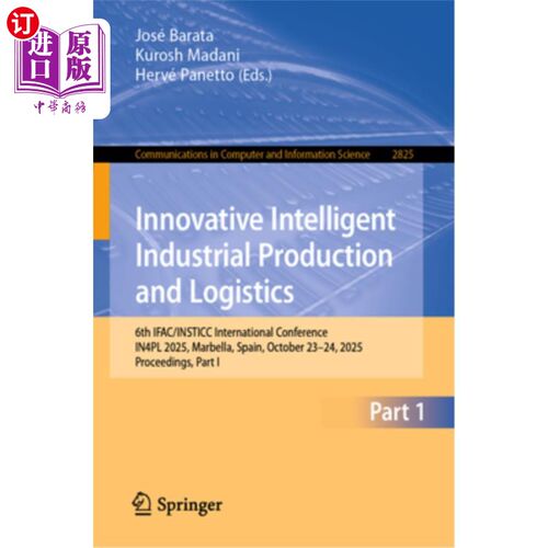 海外直订Innovative Intelligent Industrial Production and Logistics: 6th Ifac/Insticc Int 创新智能工业生产与物流：第