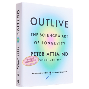 Outlive 超越百岁 长寿的科学与艺术 Outlive The Science and Art of Longevity Peter Attia 英文原版 长寿 彼得阿提亚