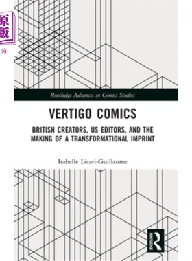 海外直订Vertigo Comics: British Creators, Us Editors, and the Making of a Transformation 眩晕漫画:英国创作者，美国