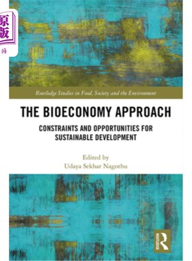 海外直订The Bioeconomy Approach: Constraints and Opportunities for Sustainable Developme 生物经济方法:可持续发展的