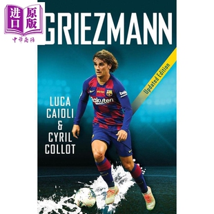 安东尼格里兹曼传记 法国天才球员 足球 Griezmann 2020 英文原版 Cyril Collot Luca Caioli【中商原版】