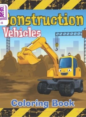 海外直订Construction Vehicles Coloring Book: Diggers, Dumpers, Cranes, Tractors, Bulldoz 建筑车辆彩色书:挖掘机，自