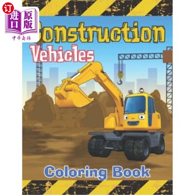 海外直订Construction Vehicles Coloring Book: Diggers, Dumpers, Cranes, Tractors, Bulldoz 建筑车辆彩色书:挖掘机，自