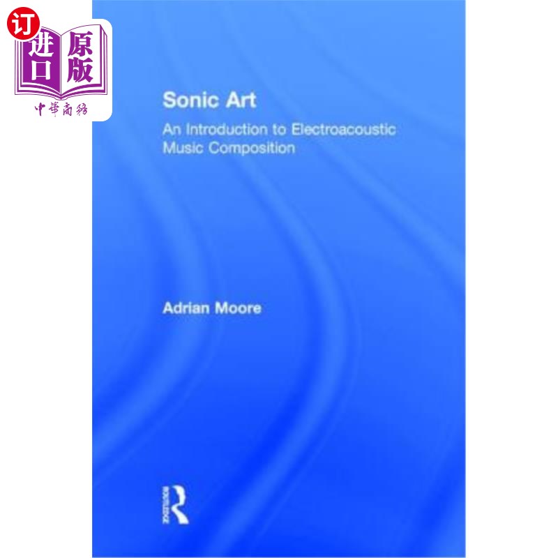 海外直订Sonic Art: An Introduction to Electroacoustic Music Composition 声音艺术:电声音乐创作导论