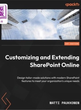 海外直订Customizing and Extending SharePoint Online: Design tailor-made solutions with m 定制和扩展Share