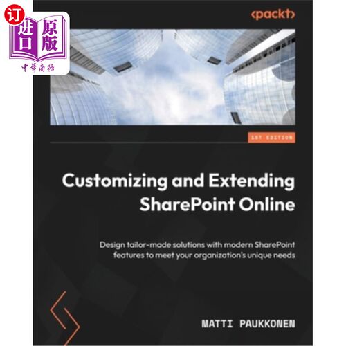 海外直订Customizing and Extending SharePoint Online: Design tailor-made solutions with m 定制和扩展Share