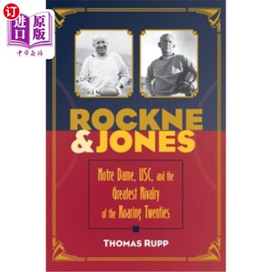 海外直订Rockne and Jones: Notre Dame, Usc, and the Greatest Rivalry of the Roaring Twent 洛克和琼斯:圣母院，南加州
