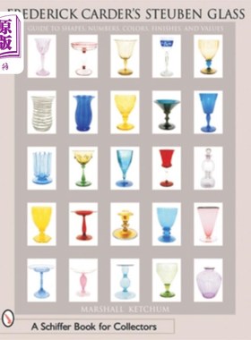 海外直订Frederick Carder's Steuben Glass 弗雷德里克·卡德的斯图本玻璃:形状，数字，颜色，饰面和价值指南
