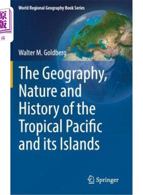 海外直订The Geography, Nature and History of the Tropical Pacific and Its Islands 热带太平洋及其岛屿的地理、自然和