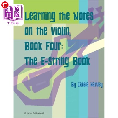 海外直订Learning the Notes on the Violin, Book Four, The E-String Book 学习小提琴上的音符，第四册，电子琴弦书