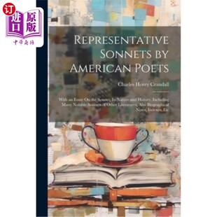 海外直订Representative Sonnets by American Poets: With an Essay On the Sonnet, Its Natur 美国诗人的代表性十四行诗—