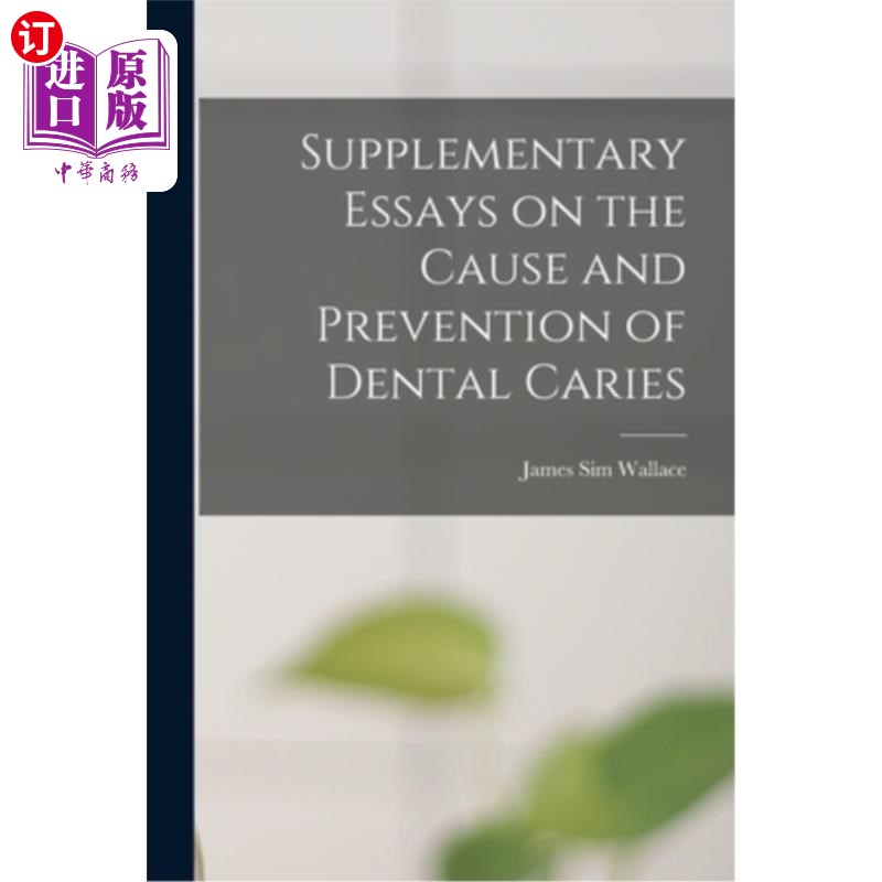 海外直订医药图书Supplementary Essays on the Cause and Prevention of Dental Caries 蛀牙的成因及预防补充论文