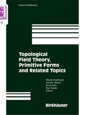海外直订Topological Field Theory, Primitive Forms and Related Topics 拓扑场论、本原形式及相关主题