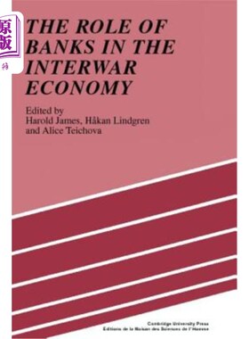 海外直订The Role of Banks in the Interwar Economy 银行在两次世界大战经济中的作用