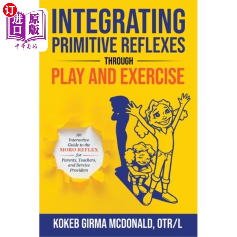 海外直订Integrating Primitive Reflexes Through Play and Exercise: An Interactive Guide t 通过游戏和锻炼整合原始反射