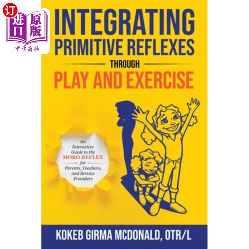 海外直订Integrating Primitive Reflexes Through Play and Exercise: An Interactive Guide t 通过游戏和锻炼整合原始反射