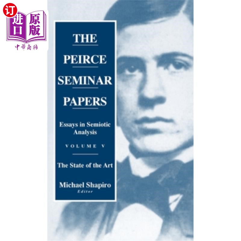 海外直订The Peirce Seminar Papers: Volume V: Essays in Semiotic Analysis 皮尔斯研讨会论文:第五卷:符号学分析论文