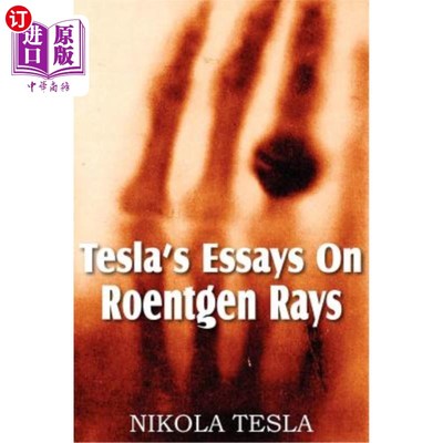 海外直订Tesla's Essays On Roentgen Rays 特斯拉关于伦琴射线的文章