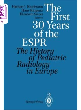 海外直订医药图书The First 30 Years of the Espr: The History of Pediatric Radiology in Europe Espr的前30年：欧洲儿科