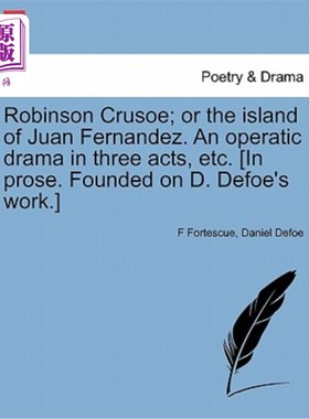 海外直订Robinson Crusoe; Or the Island of Juan Fernandez. an Operatic Drama in Three Act 鲁滨逊漂流记或者胡安·费尔