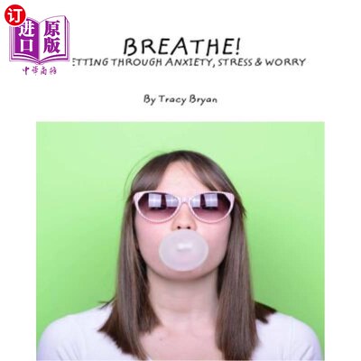 海外直订Breathe! Getting Through Anxiety, Stress & Worry 呼吸!克服焦虑、压力和担忧