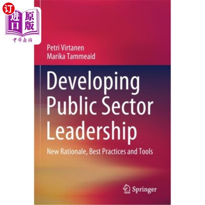 海外直订Developing Public Sector Leadership: New Rationale, Best Practices and Tools 发展公共部门领导:新的理论基础