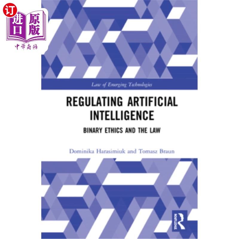 海外直订Regulating Artificial Intelligence: Binary Ethics and the Law 规范人工智能:二元伦理与法律