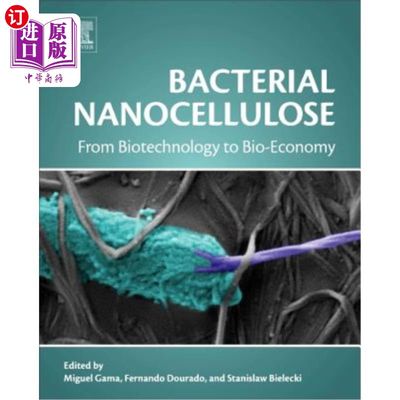海外直订Bacterial Nanocellulose: From Biotechnology to Bio-Economy 细菌纳米纤维素：从生物技术到生物经济
