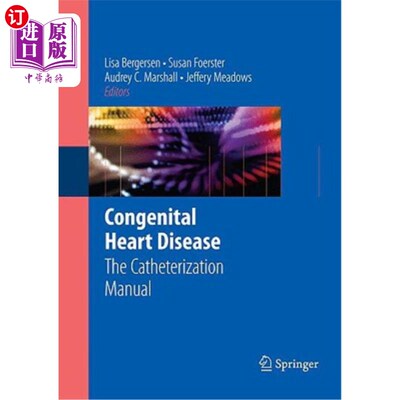 海外直订医药图书Congenital Heart Disease: The Catheterization Manual 先天性心脏病：导管插入术手册