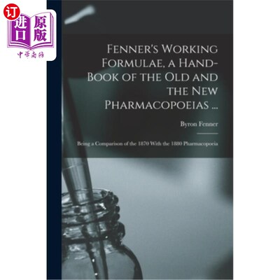海外直订医药图书Fenner's Working Formulae, a Hand-Book of the Old and the New Pharmacopoeias ... 芬纳的工作公式，一