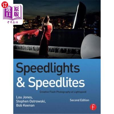 海外直订Speedlights & Speedlites: Creative Flash Photography at Lightspeed, Second Editi 闪光灯和闪光灯:创意闪光摄