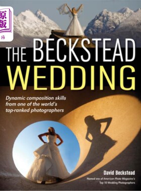 海外直订The Beckstead Wedding: Dynamic Composition Skills from One of the World's Top-Ra 贝克斯特德婚礼:来自世界摄
