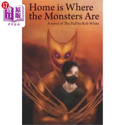 海外直订Home is Where the Monsters Are: A novel of The Pull by Rob White 《怪物都在家里》:罗伯·怀特的小说《拉》