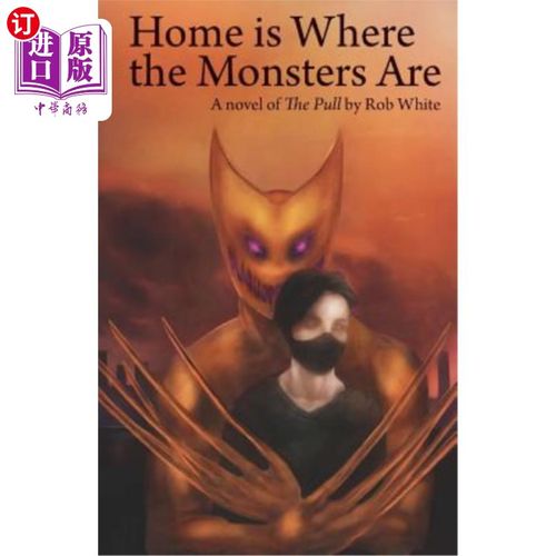 海外直订Home is Where the Monsters Are: A novel of The Pull by Rob White 《怪物都在家里》:罗伯·怀特的小说《拉》