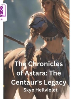 海外直订The Chronicles of Astara: The Centaur's Legacy 阿斯塔拉编年史：半人马的遗产
