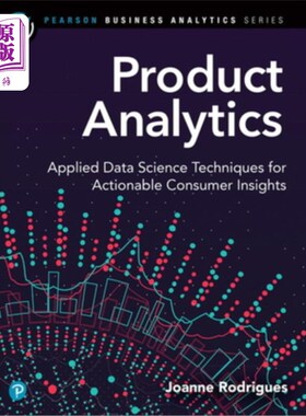 海外直订Product Analytics: Applied Data Science Techniques for Actionable Consumer Insig 产品分析:为可操作的消费者