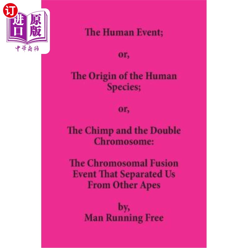 海外直订The Human Event; or, The Origin of the Human Species; or, The Chimp and the Doub 人类事件；或者，人类物种的